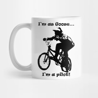 i'm Goose i'm a pilot of bmx Mug